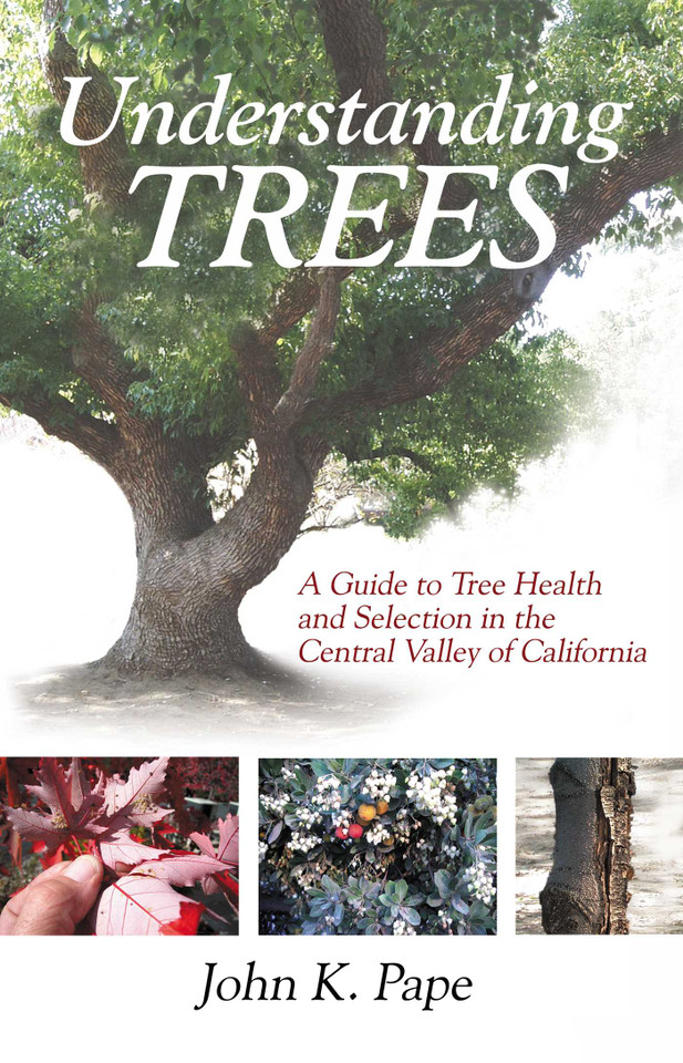 Understanding Trees: A Guide to Tree Health and Selection in the Central Valley of California book cover by John K Pape
