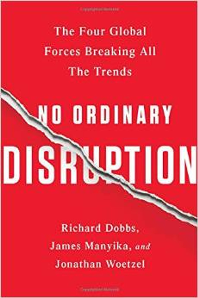 No Ordinary Disruption: The Four Global Forces Breaking All the Trends Cover