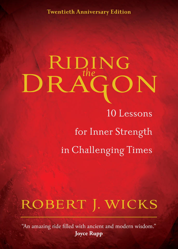 Riding the Dragon: 10 Lessons for Inner Strength in Challenging Times | Twentieth Anniversary Edition book cover by Robert J. Wicks