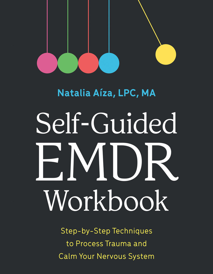Self-Guided EMDR Workbook: Step-by-Step Techniques to Process Trauma and Calm Your Nervous System book cover by Natalia Aíza, LPC, MA