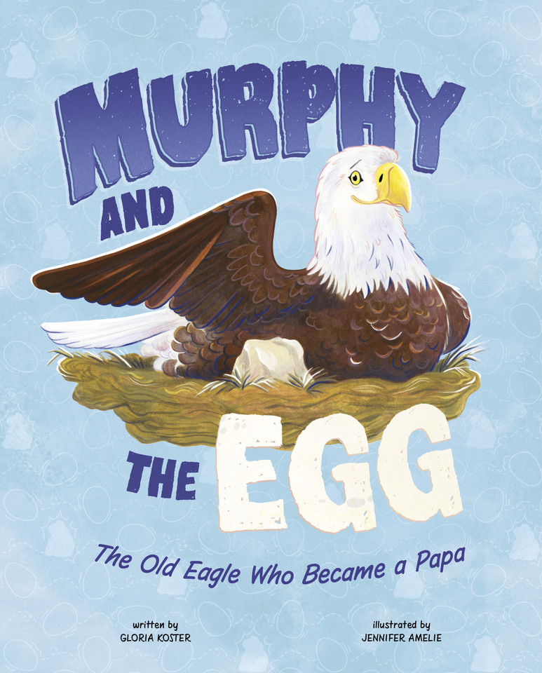 Murphy and the Egg: The Old Eagle Who Became a Papa book cover by Gloria Koster