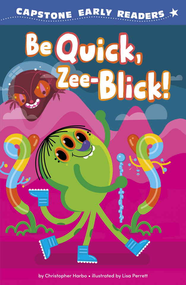 Be Quick, Zee-Blick! (Capstone Early Readers: Nonsense Early Readers) book cover by Christopher Harbo