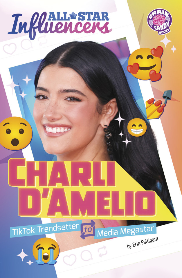 Charli D’Amelio: TikTok Trendsetter to Media Megastar (Brain Candy Books: All-Star Influencers) book cover by Erin Falligant