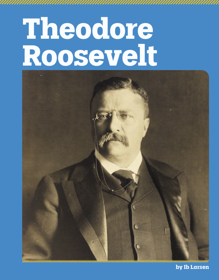 Theodore Roosevelt (Essential Biographies) book cover by Ib Larsen