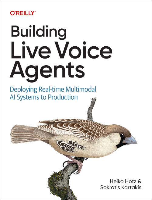 Building Live Voice Agents: Deploying Real-Time Multimodal AI Systems to Production book cover by Heiko Hotz, Sokratis Kartakis