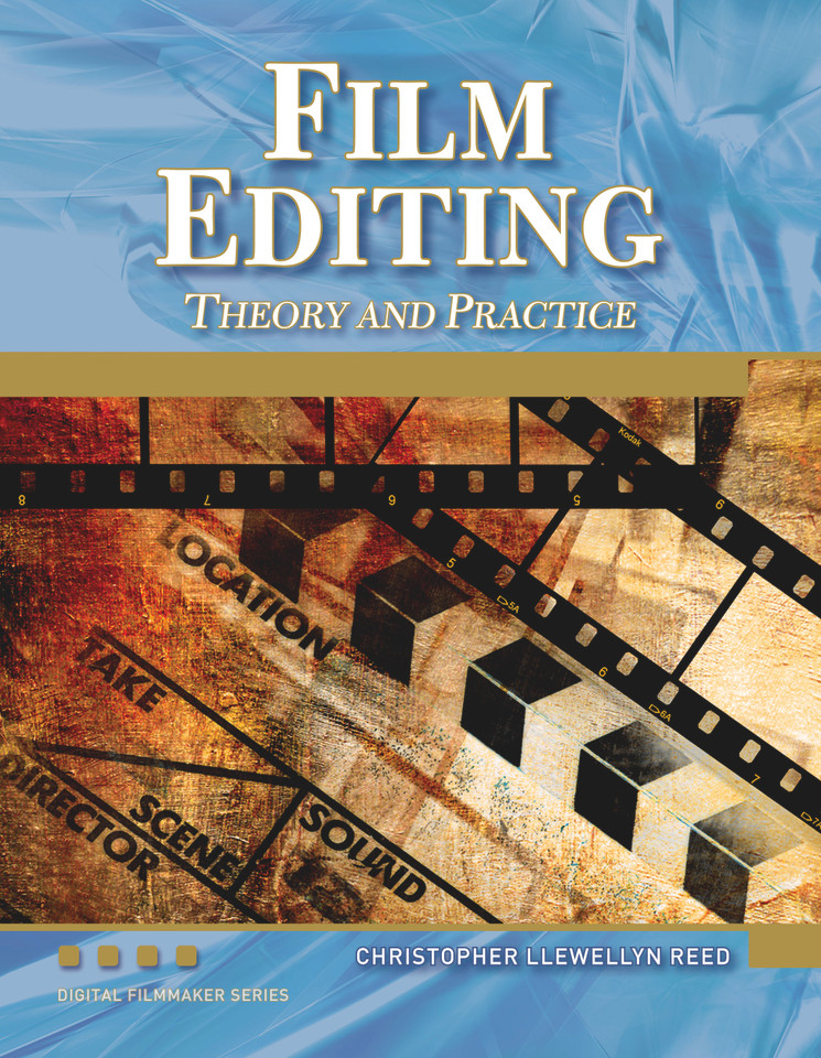 Film Editing: Theory and Practice [9781936420100]