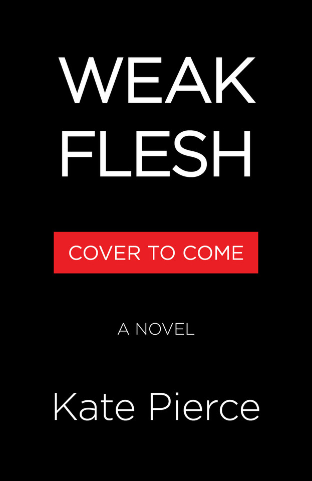 Weak Flesh: A Novel book cover by Kate Pierce