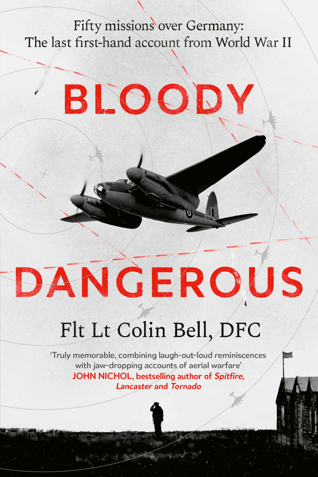 Bloody Dangerous: Fifty missions over Germany: The last first-hand account from WW2 book cover by Colin Bell