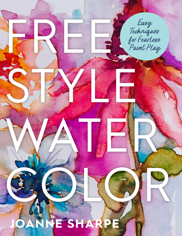 Freestyle Watercolor: Easy Techniques for Fearless Paint Play book cover by Joanne Sharpe