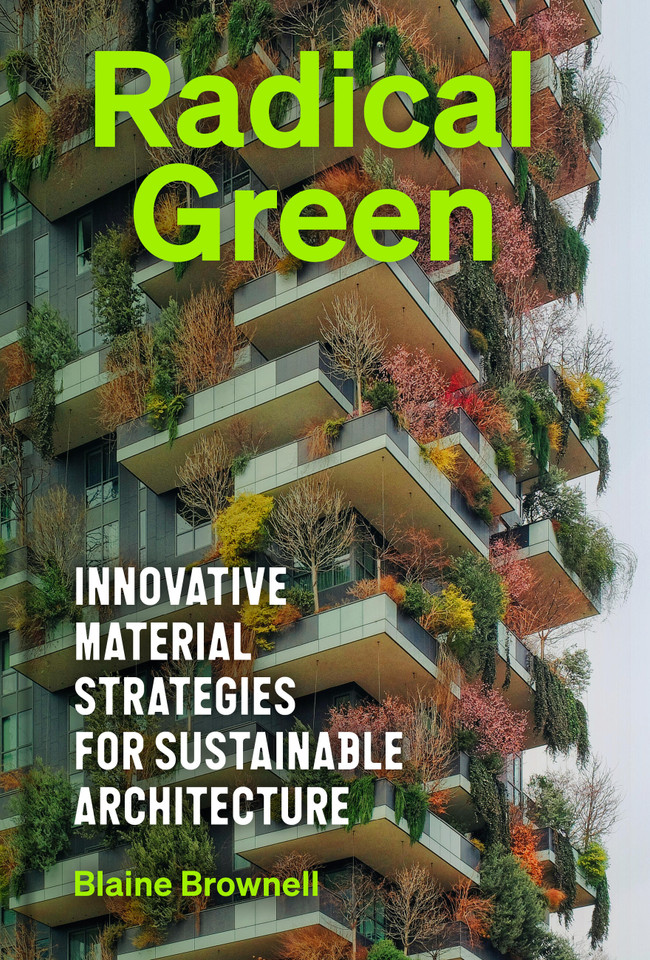 Radical Green: Innovative Material Strategies for Sustainable Architecture book cover by Blaine Brownell
