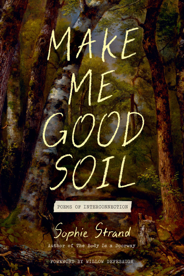 Make Me Good Soil: Poems of Interconnection book cover by Sophie Strand