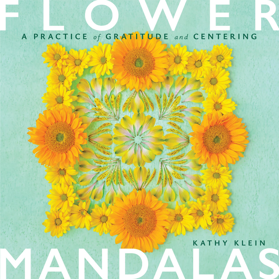 Flower Mandalas: A Practice of Gratitude and Centering book cover by Kathy Klein