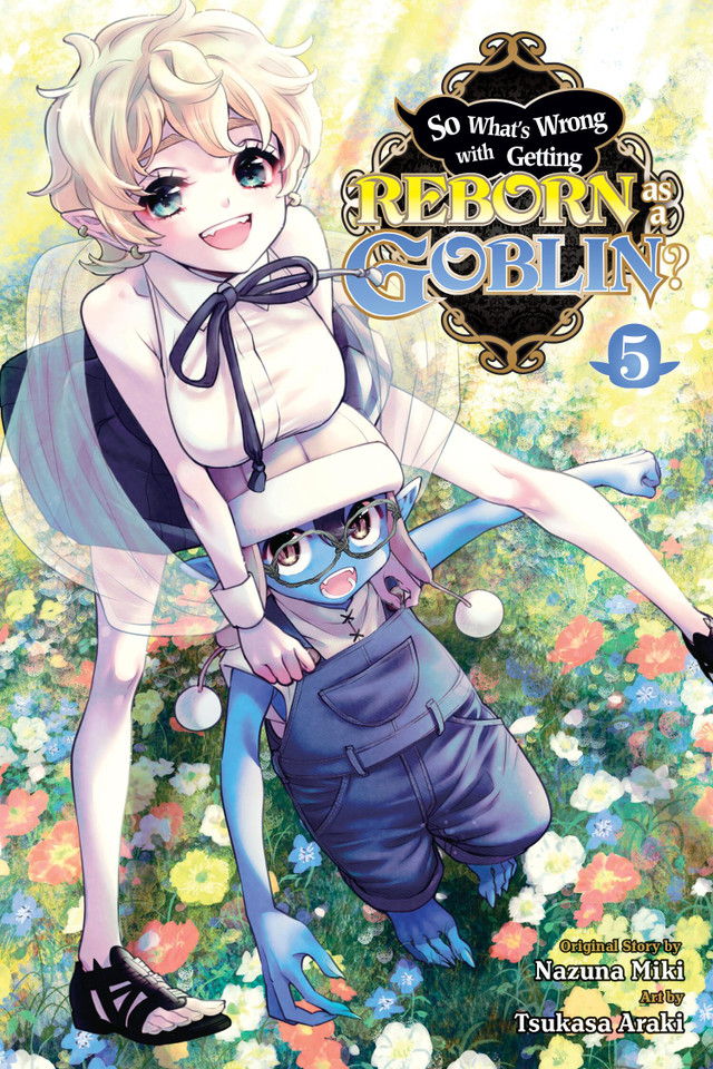 So What's Wrong with Getting Reborn as a Goblin?, Vol. 5 (So What's Wrong with Getting Reborn as a #5) book cover by Nazuna Miki