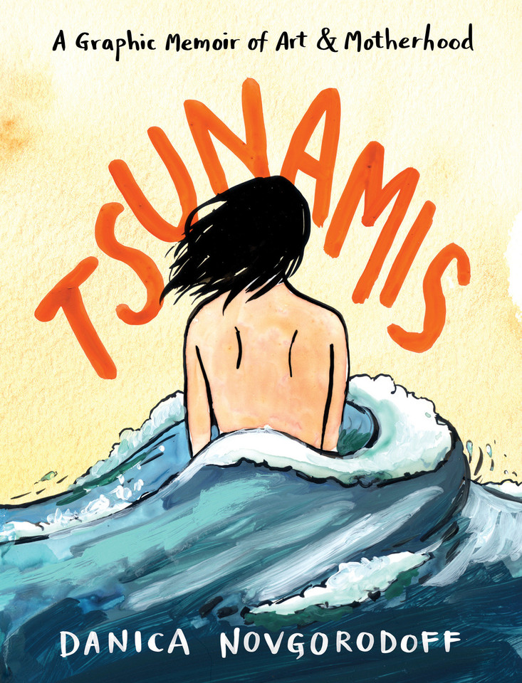 Tsunamis: A Graphic Memoir of Art and Motherhood book cover by Danica Novgorodoff