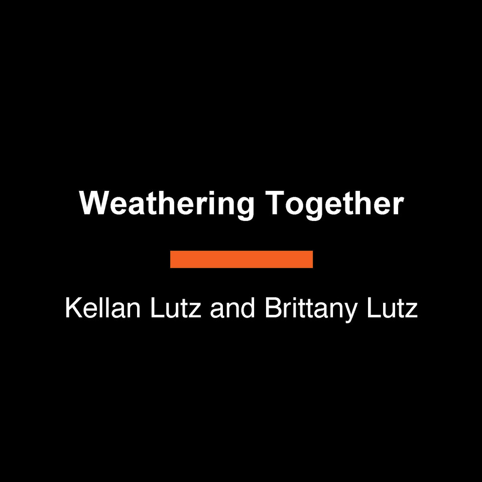 Weathering Together: Enduring Life's Storms, Hand in Hand, Anchored in Faith book cover by Kellan Lutz, Brittany Lutz