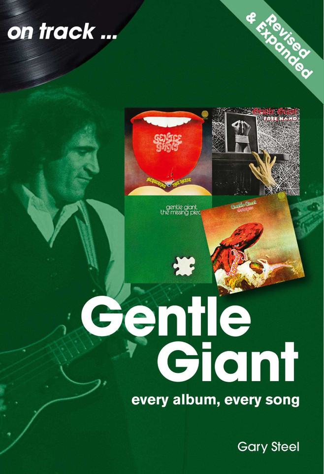 Gentle Giant. Revised and Expanded: Every Album, Every Song (On Track) book cover by Gary Steel