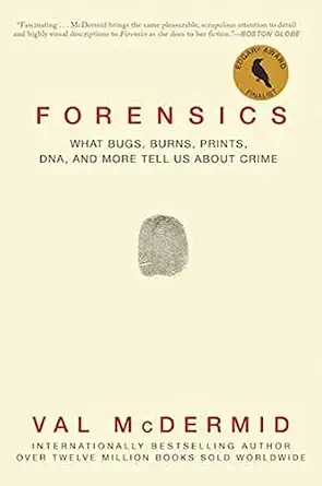Forensics: What Bugs, Burns, Prints, DNA, and More Tell Us About Crime book cover by Val McDermid