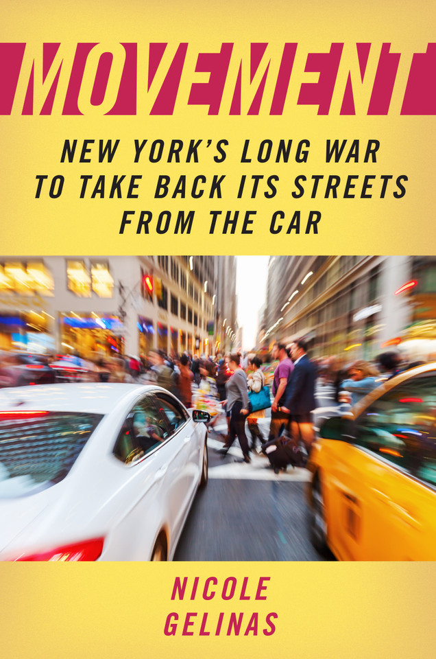 Movement: New York's Long War to Take Back Its Streets from the Car book cover by Nicole Gelinas