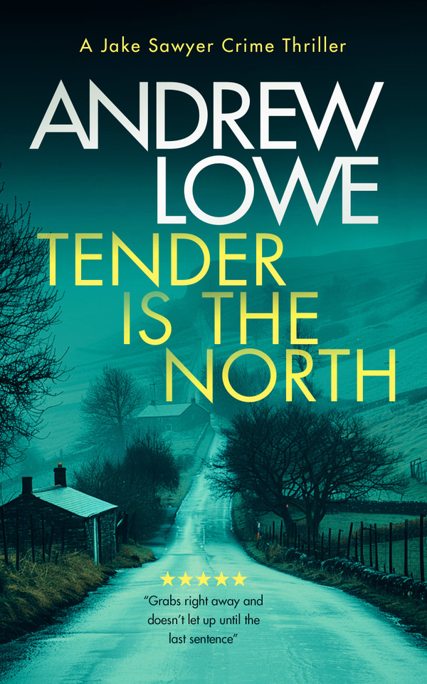 Tender is the North: A British detective thriller with twists (Jake Sawyer Crime Thrillers #9) book cover by Andrew Lowe