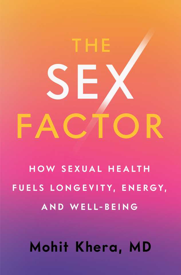The Sex Factor: How Sexual Health Fuels Longevity, Energy, and Well-Being book cover by Mohit Khera, MD
