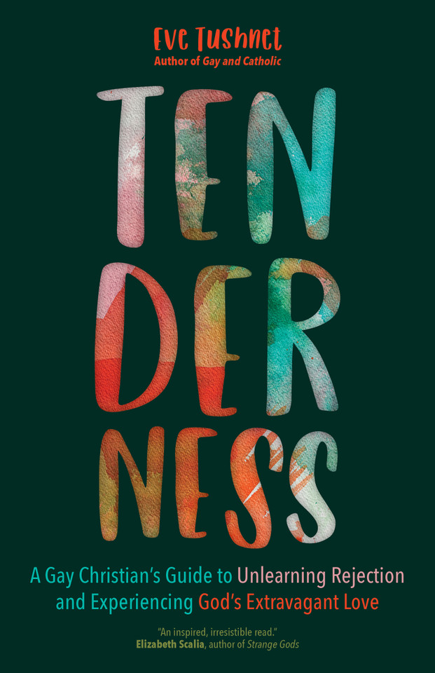 Tenderness: A Gay Christian’s Guide to Unlearning Rejection and Experiencing God’s Extravagant Love book cover by Eve Tushnet