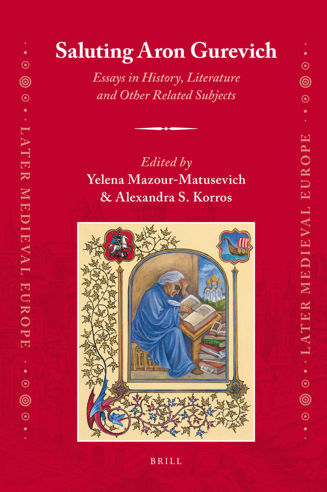 Saluting Aron Gurevich: Essays in History, Literature and Other Related Subjects [9789004186507]