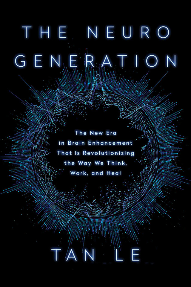 The NeuroGeneration: The New Era in Brain Enhancement That Is Revolutionizing the Way We Think, Work, and Heal book cover by Tan Le