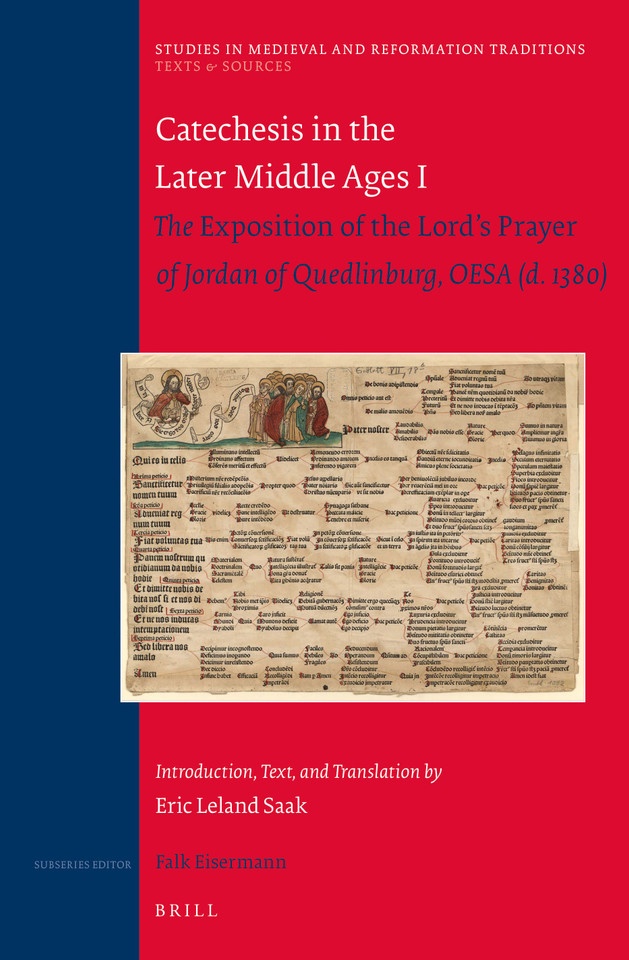 Catechesis in the Later Middle Ages I: The Exposition of the Lord's Prayer of Jordan of Quedlinburg, OESA (d. 1380) — Introduction, Text, and Translation [9789004282742]