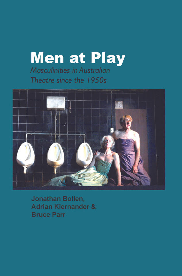 Men at Play: Masculinities in Australian Theatre since the 1950s [9789042023574]