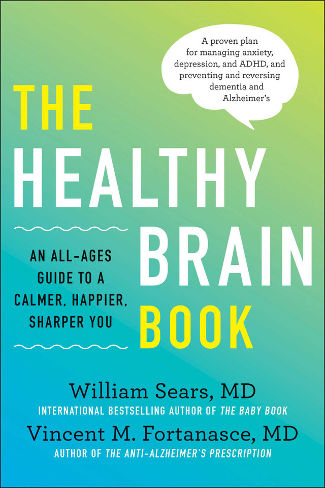 The Healthy Brain Book: An All-Ages Guide to a Calmer, Happier, Sharper You: A proven plan for managing anxiety, depression, and ADHD, and preventing and reversing dementia and Alzheimer's book cover by William Sears, Vincent M. Fortanasce