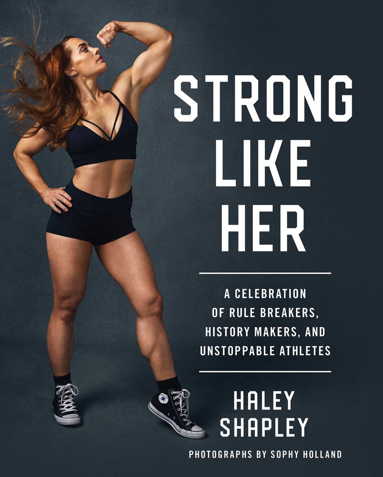Strong Like Her: A Celebration of Rule Breakers, History Makers, and Unstoppable Athletes book cover by Haley Shapley