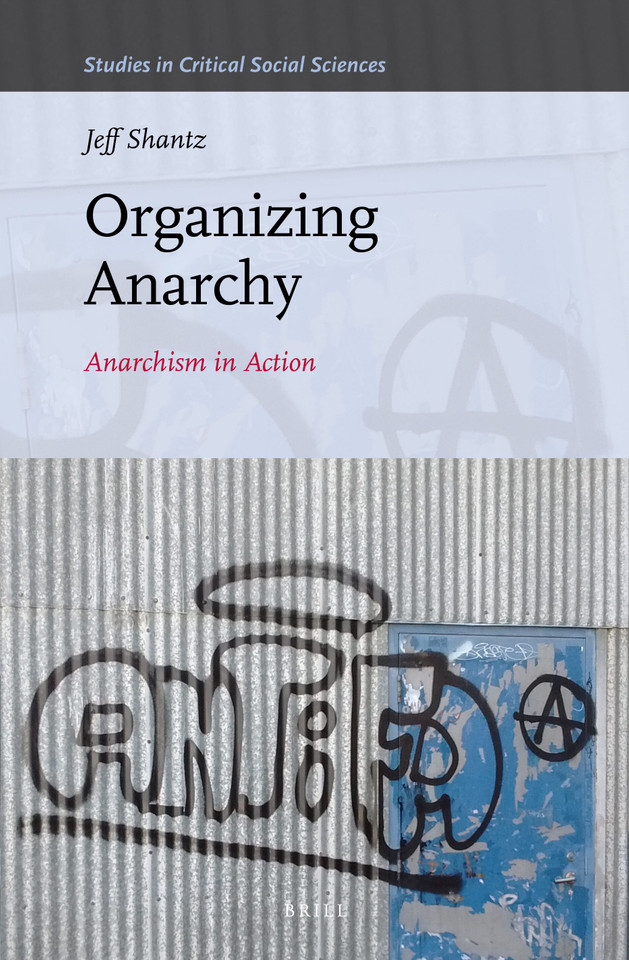 Organizing Anarchy: Anarchism in Action [9789004359154]
