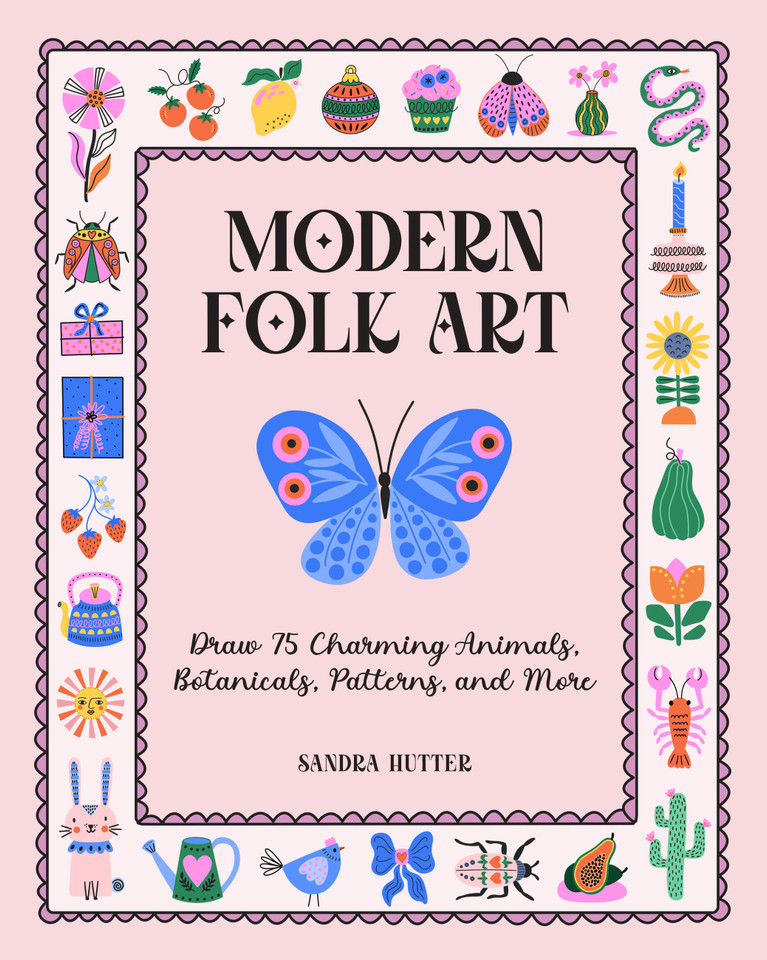 Modern Folk Art: Draw 75 Charming Animals, Botanicals, Patterns, and More book cover by Sandra Hutter