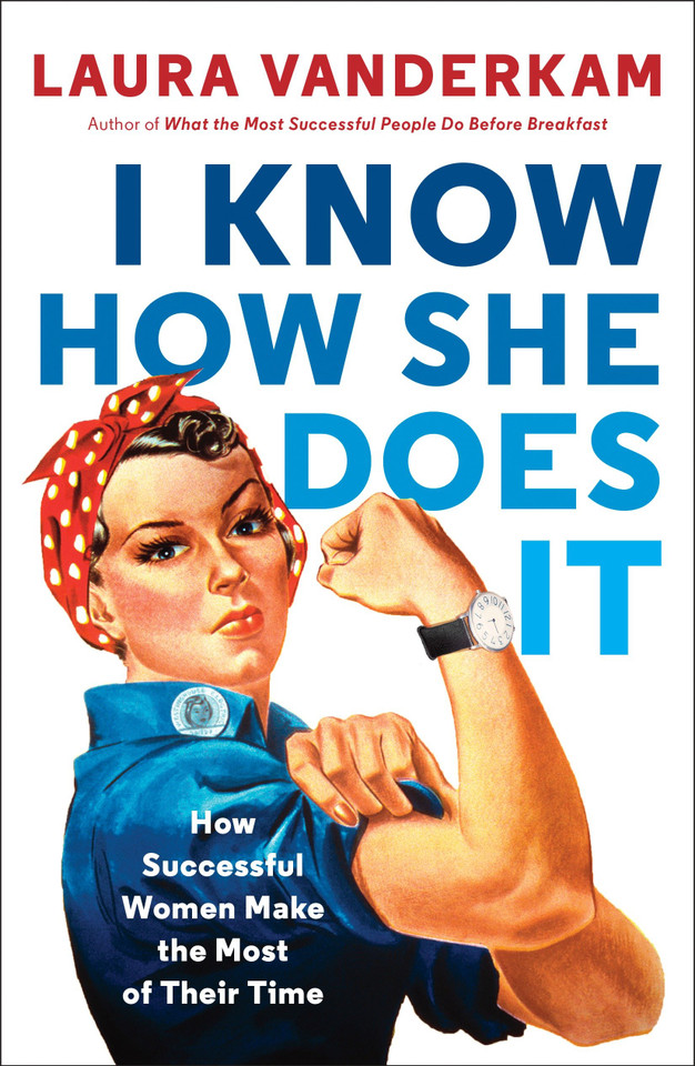 I Know How She Does It: How Successful Women Make the Most of Their Time book cover by Laura Vanderkam