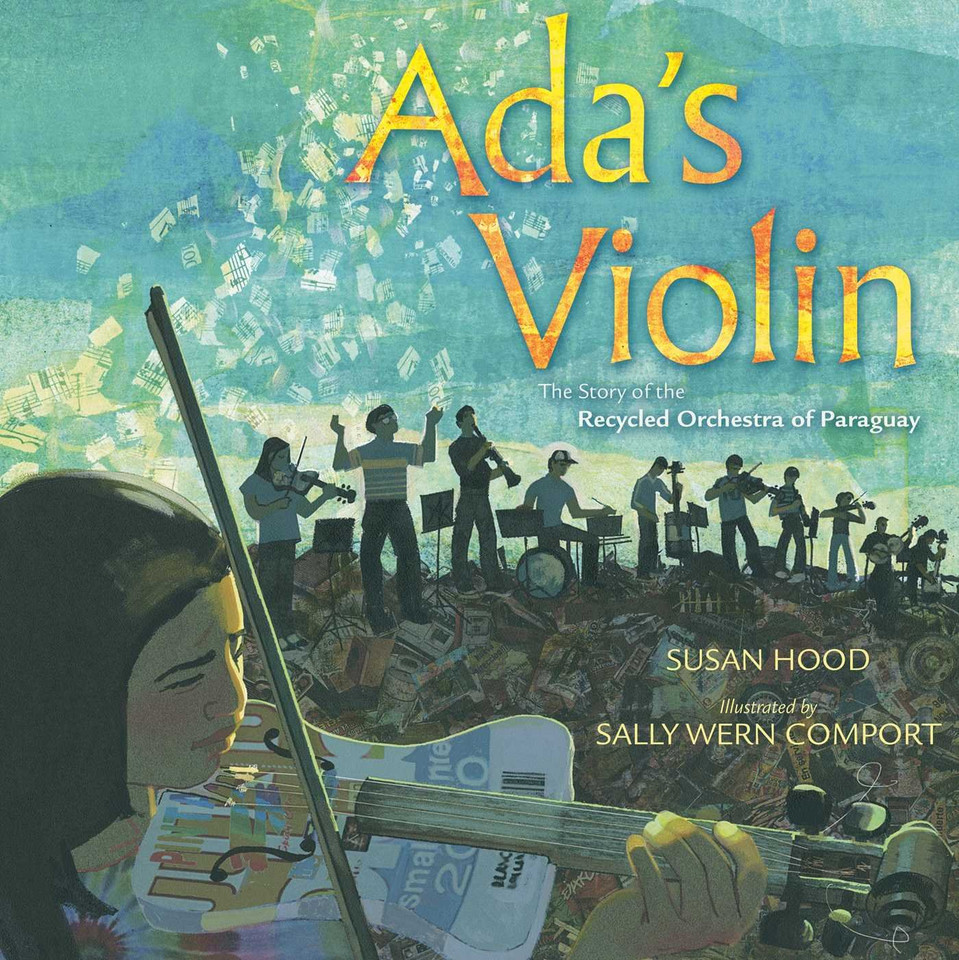 Ada's Violin: The Story of the Recycled Orchestra of Paraguay Cover Ada's Violin: The Story of the Recycled Orchestra of Paraguay Cover