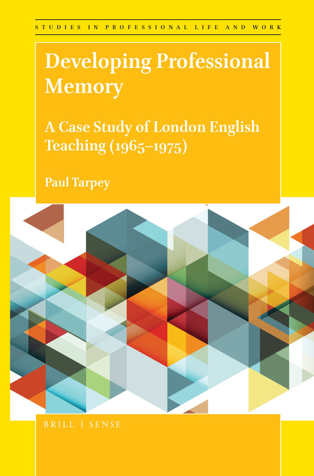 Developing Professional Memory: A Case Study of London English Teaching (1965–1975) [9789004380721]