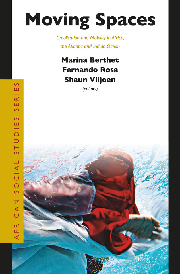Moving Spaces: Creolisation and Mobility in Africa, the Atlantic and Indian Ocean [9789004410503]