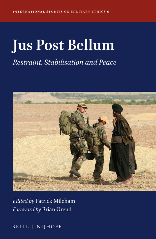 Jus Post Bellum: Restraint, Stabilisation and Peace [9789004411036]
