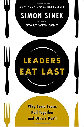 Leaders Eat Last: Why Some Teams Pull Together and Others Don't Cover