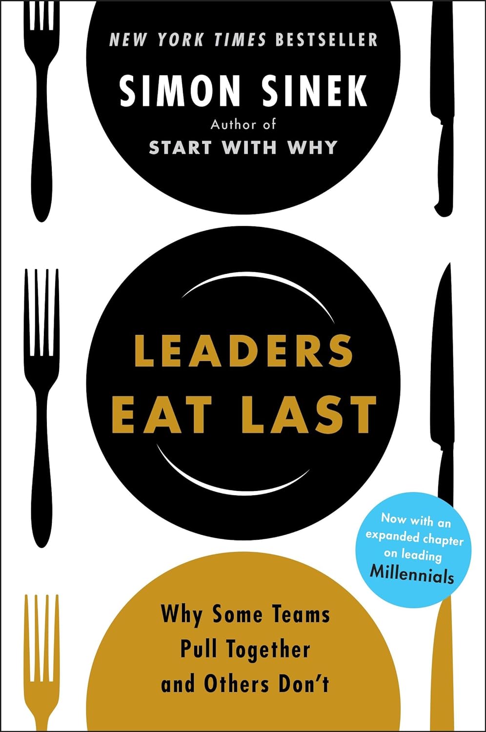 Leaders Eat Last: Why Some Teams Pull Together and Others Don't [Hardcover]