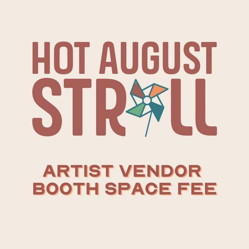 Hot August Stroll Artist Vendor Booth Space