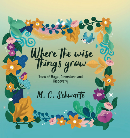 Cover of 'Where the Wise Things Grow' featuring colorful, magical illustrations.