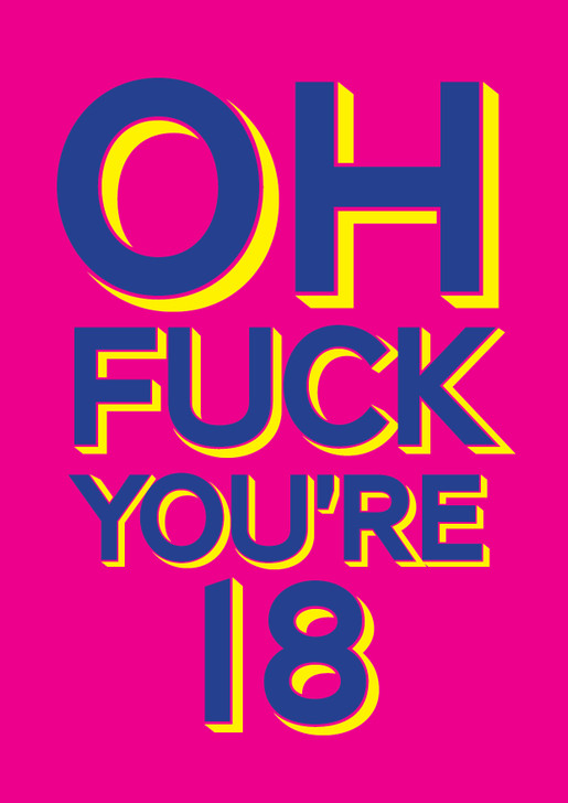 Oh Fuck You're 18 - KissMeKwik Birthday Card