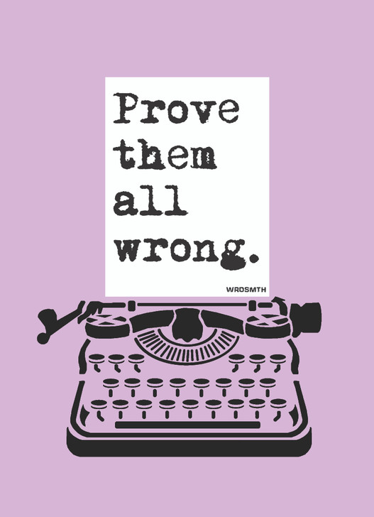 PROVE THEM ALL WRONG - 5 x 7 WRDSMTH CARD