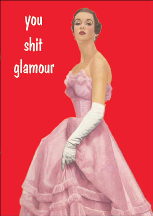 YOU SHIT GLAMOUR - 4 x 6" BLUNTCARD