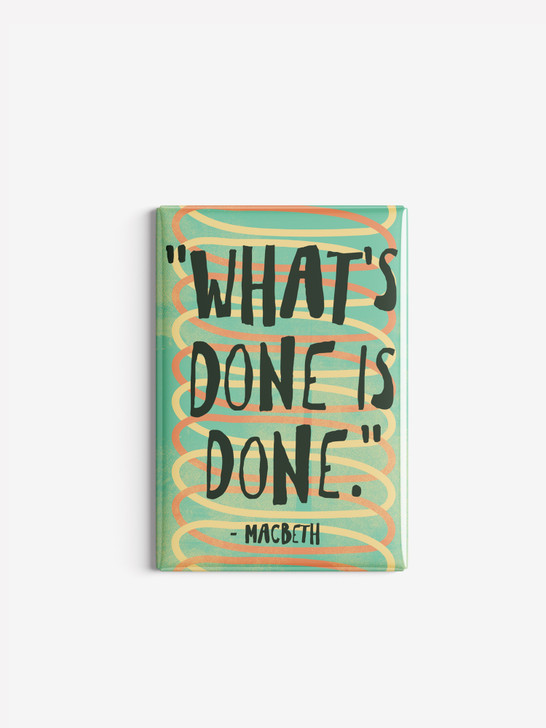 Done Is Done - Shakespeare | Hard Magnet | Shakespeare