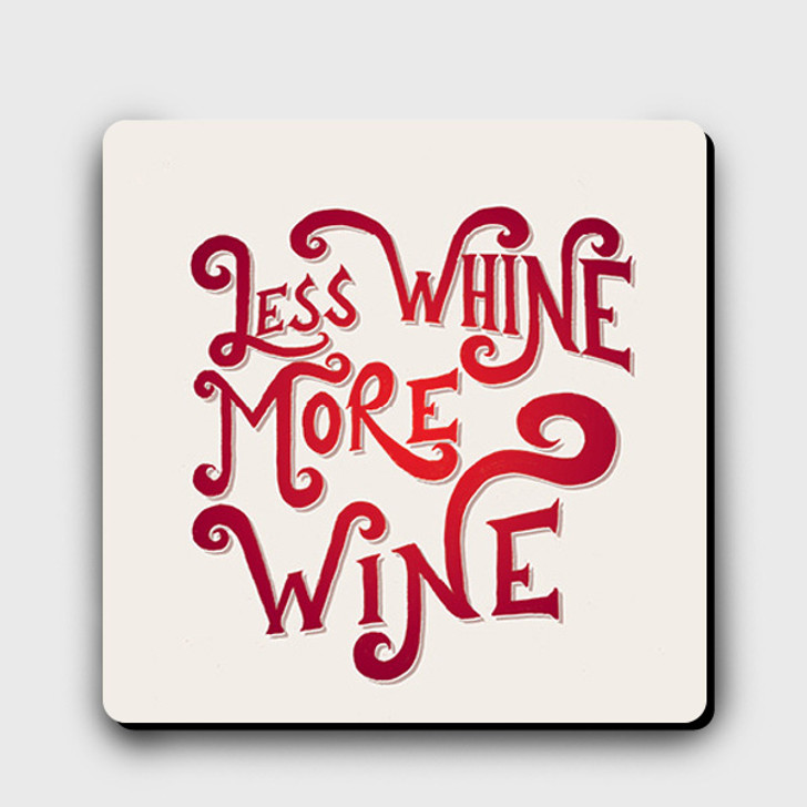 LESS WHINE, MORE WINE - TYPE CLUB COASTER
