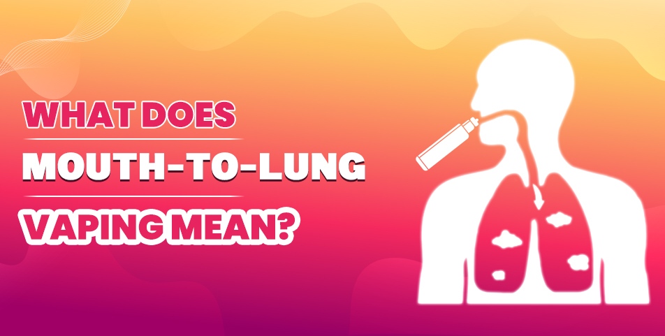 What does mouth-to-lung vaping mean?