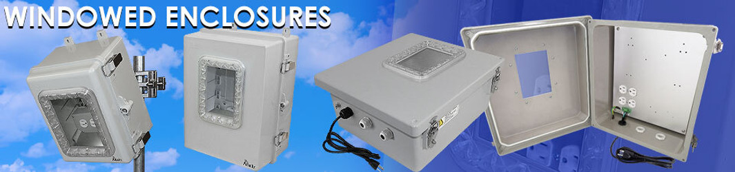 Windowed Enclosures Windowed Enclosures