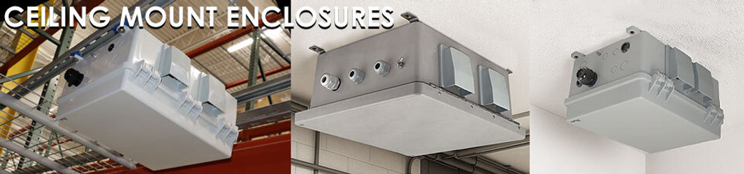 Ceiling Mount Enclosures Ceiling Mount Enclosures